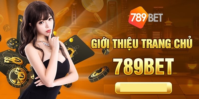 Giới thiệu đôi nét về nhà cái 789Bet