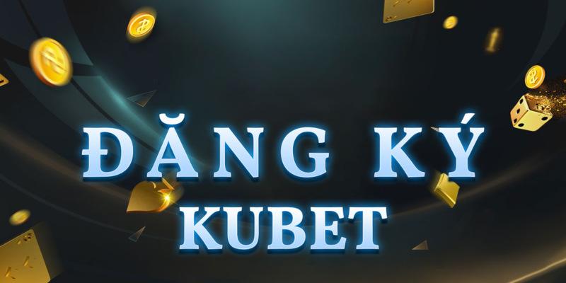 Quy trình tạo tài khoản Kubet dễ với bước cơ bản