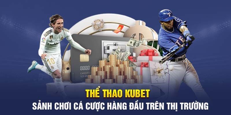 Các sảnh thể thao ăn khách nhất Kubet